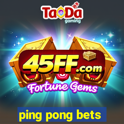 ping pong bets